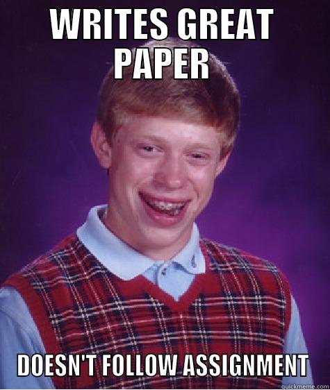 Paper topic - WRITES GREAT PAPER DOESN'T FOLLOW ASSIGNMENT Bad Luck Brian