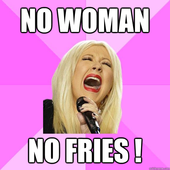 NO WOMAN NO FRIES !  Wrong Lyrics Christina