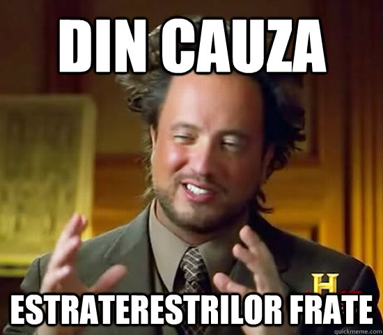 Din cauza  estraterestrilor frate  Ancient Aliens