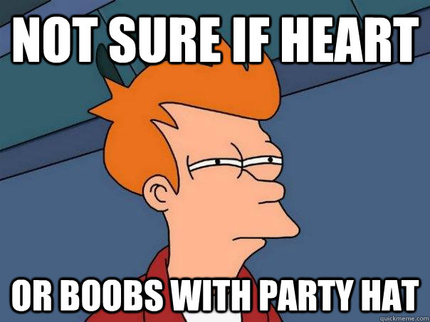 Not sure if heart Or boobs with party hat  Futurama Fry