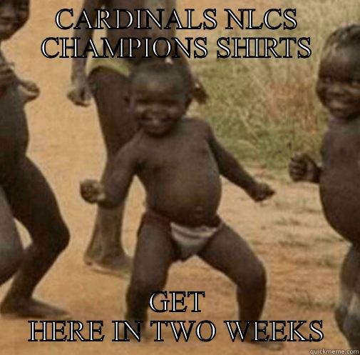 CARDINALS NLCS CHAMPIONS SHIRTS GET HERE IN TWO WEEKS Third World Success