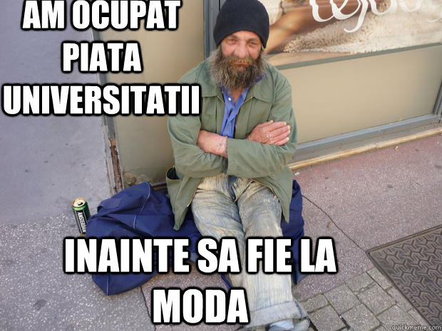 Am ocupat piata universitatii Inainte sa fie la moda  