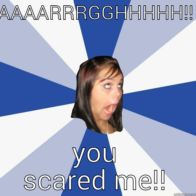 slap me - AAAARRRGGHHHHH!! YOU SCARED ME!! Annoying Facebook Girl