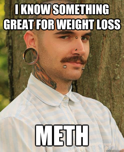 i know something great for weight loss meth  