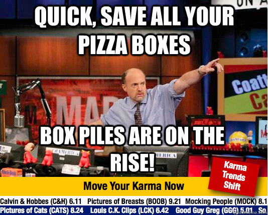 quick, save all your pizza boxes box piles are on the rise!  Mad Karma with Jim Cramer