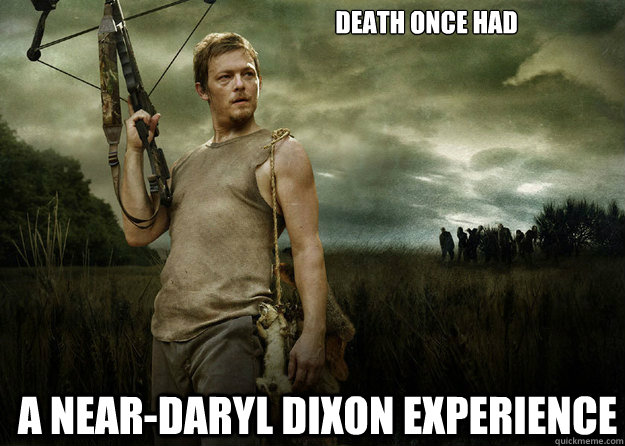 Death once had A Near-Daryl Dixon experience  