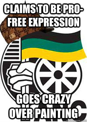 Claims to be pro-Free expression Goes crazy over painting  Scumbag ANC