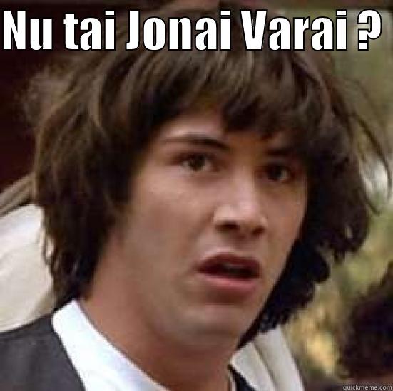 NU TAI JONAI VARAI ?   conspiracy keanu