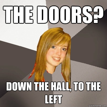 The Doors? Down the hall, to the left  Musically Oblivious 8th Grader