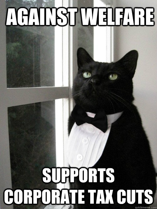 Against Welfare Supports Corporate Tax Cuts  One Percent Cat