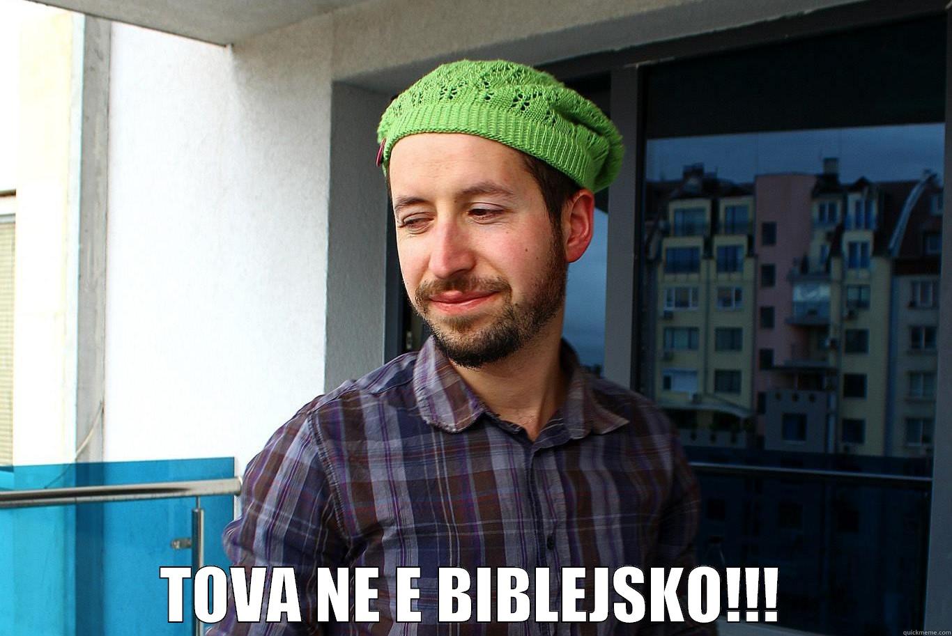  TOVA NE E BIBLEJSKO!!! Misc