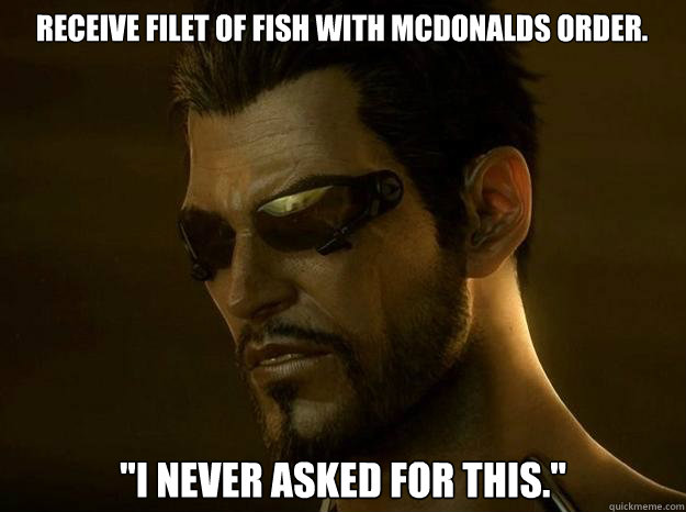 Receive filet of fish with McDonalds order. 