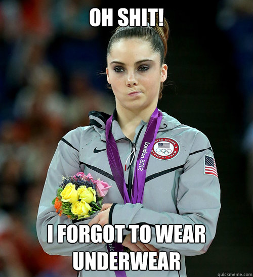 OH SHIT! I FORGOT TO WEAR UNDERWEAR  McKayla Not Impressed