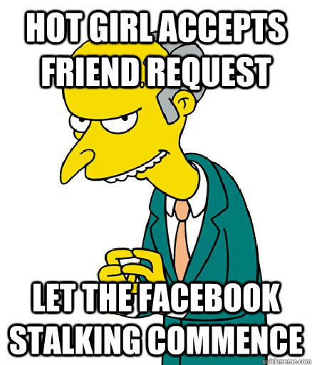 Hot girl accepts friend request let the Facebook stalking commence  Scheming Burns