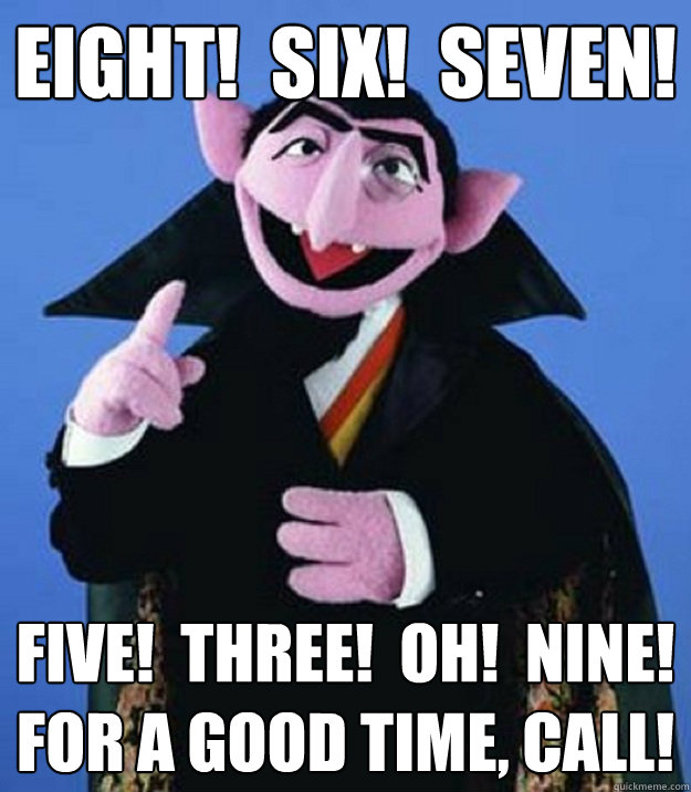 Eight!  Six!  Seven! Five!  Three!  Oh!  Nine!
For a good time, call! - Eight!  Six!  Seven! Five!  Three!  Oh!  Nine!
For a good time, call!  Counting Hobbits