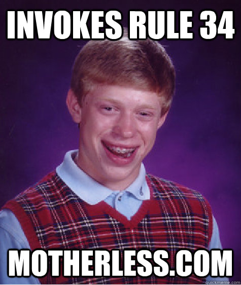 invokes rule 34 motherless.com - invokes rule 34 motherless.com  Bad Luck Brian