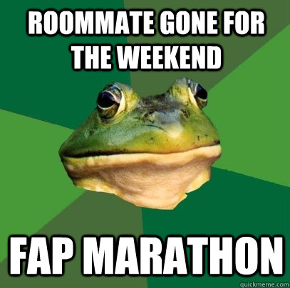 Roommate gone for the weekend Fap Marathon   Foul Bachelor Frog