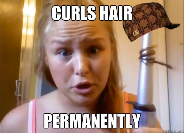 Curls hair permanently - Curls hair permanently  Scumbag curling iron