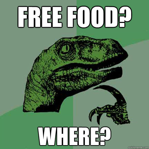 free food? where?  Philosoraptor