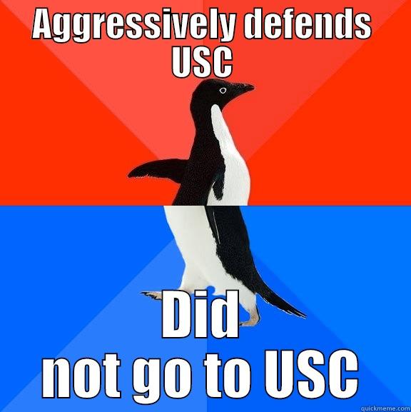 AGGRESSIVELY DEFENDS USC DID NOT GO TO USC Socially Awesome Awkward Penguin