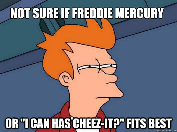 not sure if freddie mercury  Or 