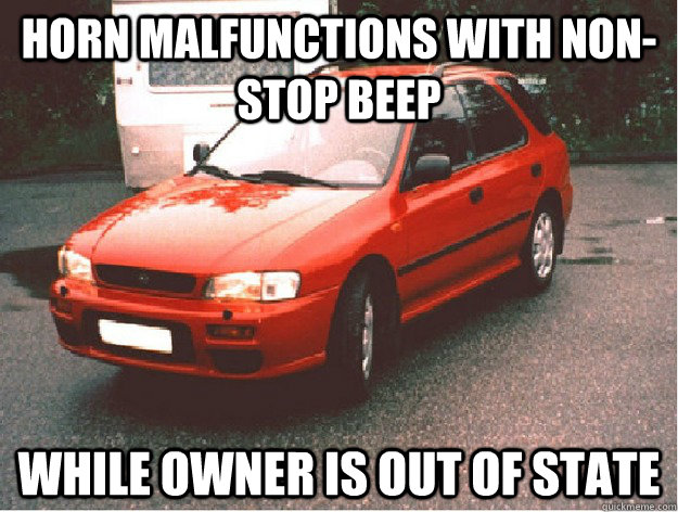 Horn malfunctions with non-stop beep while owner is out of state - Horn malfunctions with non-stop beep while owner is out of state  scumbag old car