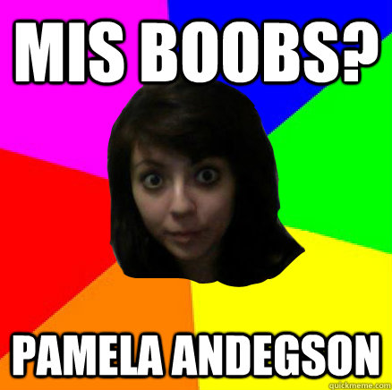 mis boobs? pamela andegson  