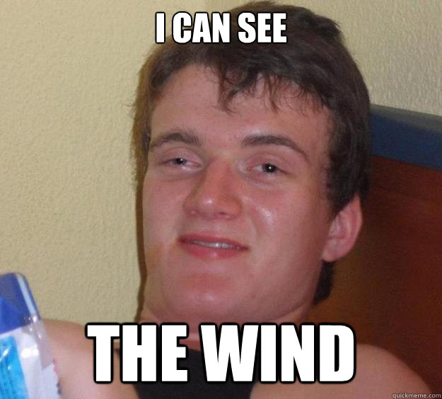 I can see the wind  10 Guy