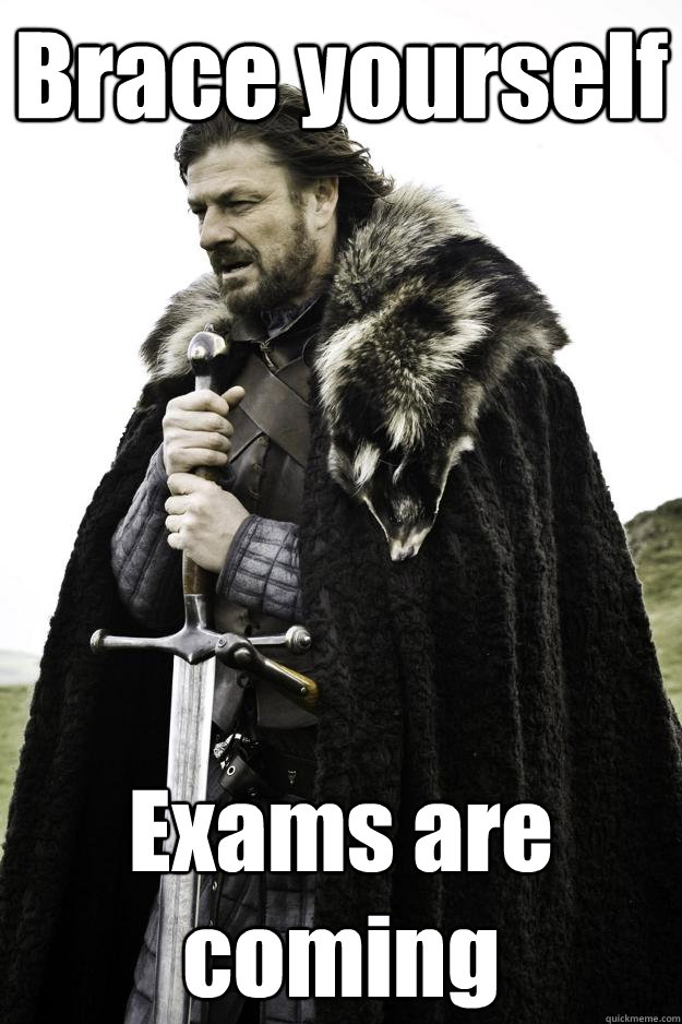 Brace yourself Exams are coming  Winter is coming