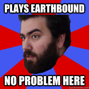 Plays Earthbound  No Problem here  The Completionist