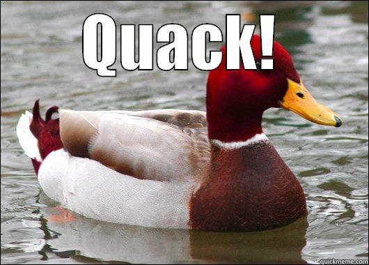 QUACK!  Malicious Advice Mallard