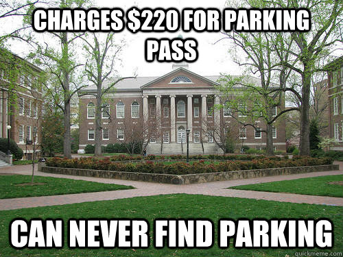 Charges $220 for Parking pass Can never find parking - Charges $220 for Parking pass Can never find parking  Scumbag University