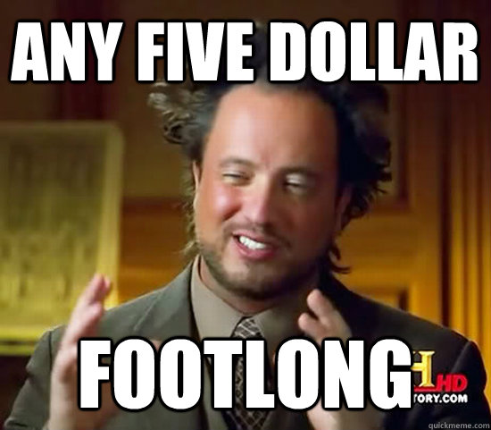 any five dollar footlong - any five dollar footlong  Ancient Aliens