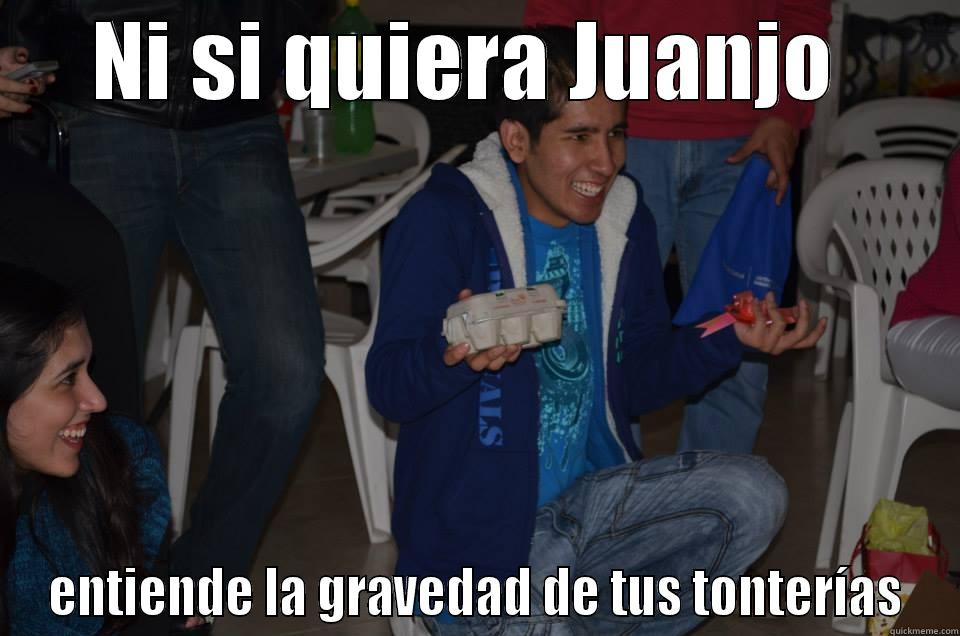 NI SI QUIERA JUANJO  ENTIENDE LA GRAVEDAD DE TUS TONTERÍAS Misc