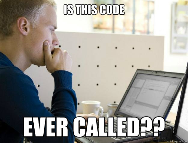 IS THIS CODE EVER CALLED?? - IS THIS CODE EVER CALLED??  Programmer