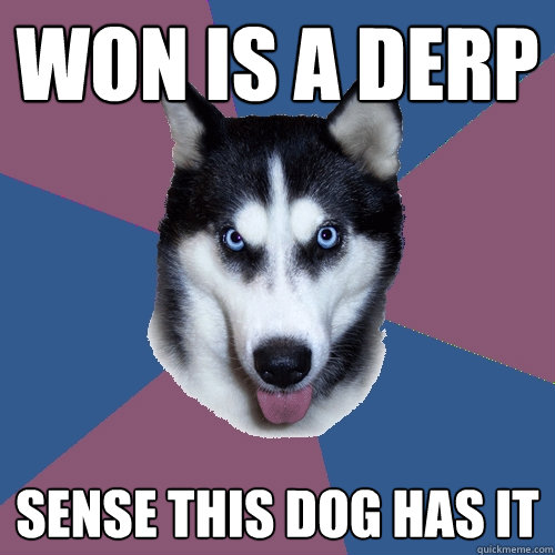 won is a derp  sense this dog has it  Creeper Canine