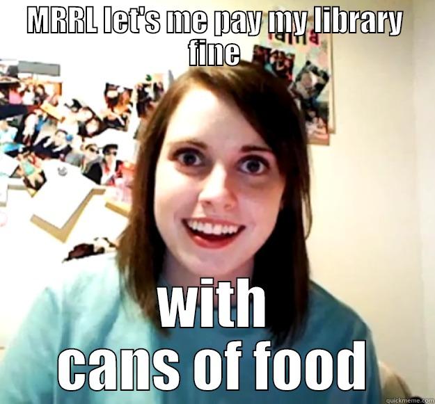 MRRL LET'S ME PAY MY LIBRARY FINE WITH CANS OF FOOD Overly Attached Girlfriend