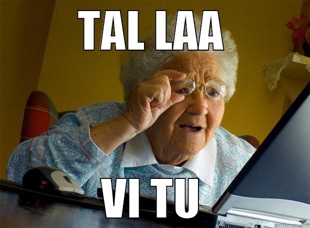 TAL LAA VI TU Grandma finds the Internet