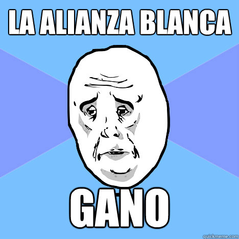 la alianza blanca gano  Okay Guy