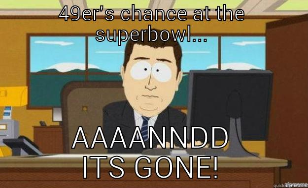 49ER'S CHANCE AT THE SUPERBOWL... AAAANNDD ITS GONE! aaaand its gone