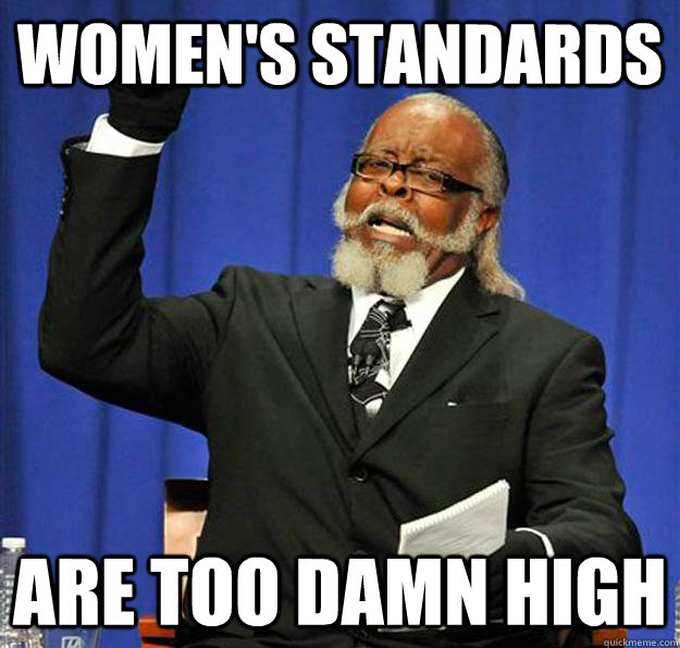 Women's standards are too damn high - Women's standards are too damn high  Jimmy McMillan