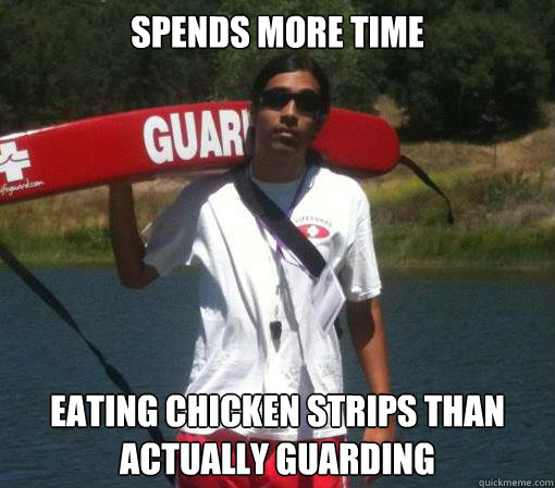 Spends more time Eating chicken strips than actually guarding - Spends more time Eating chicken strips than actually guarding  Lifeguard Josh