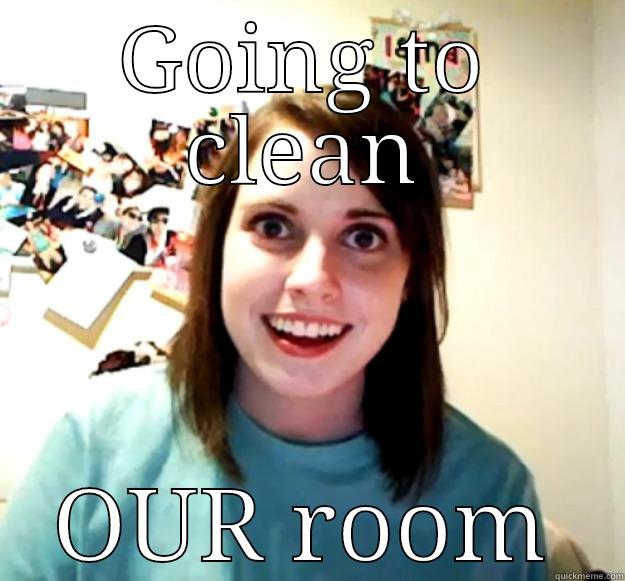 cleaning room - GOING TO CLEAN OUR ROOM Overly Attached Girlfriend