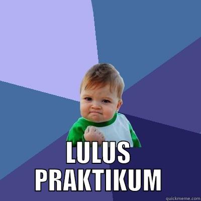  LULUS PRAKTIKUM Success Kid