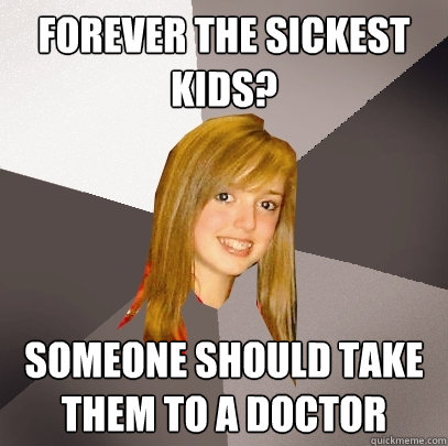 Forever the Sickest Kids? Someone should take them to a doctor - Forever the Sickest Kids? Someone should take them to a doctor  Musically Oblivious 8th Grader