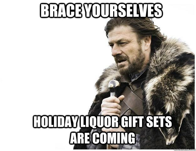 Brace yourselves Holiday liquor gift sets are coming  Imminent Ned