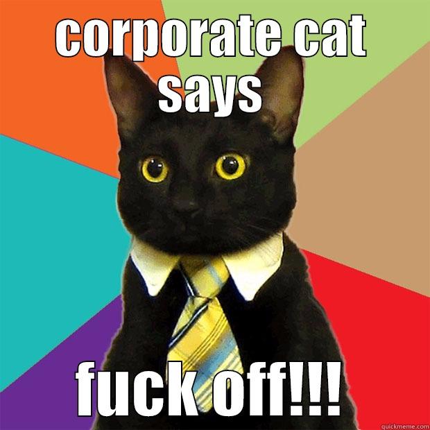 CORPORATE CAT SAYS FUCK OFF!!! Business Cat