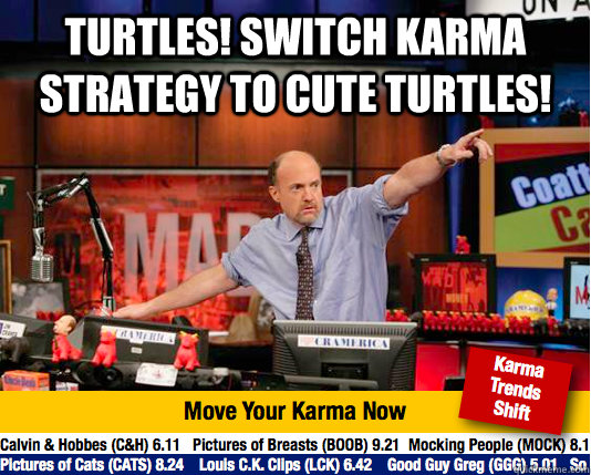 turtles! switch karma strategy to cute turtles!   Mad Karma with Jim Cramer