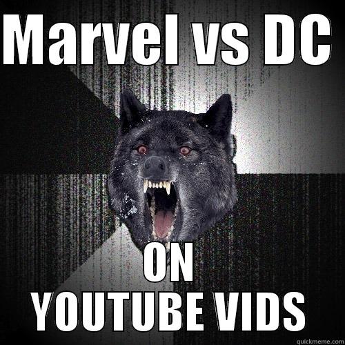 MARVEL VS DC  ON YOUTUBE VIDS Insanity Wolf