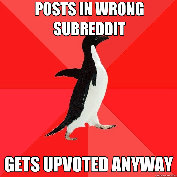 posts in wrong subreddit gets upvoted anyway  Socially Awesome Penguin